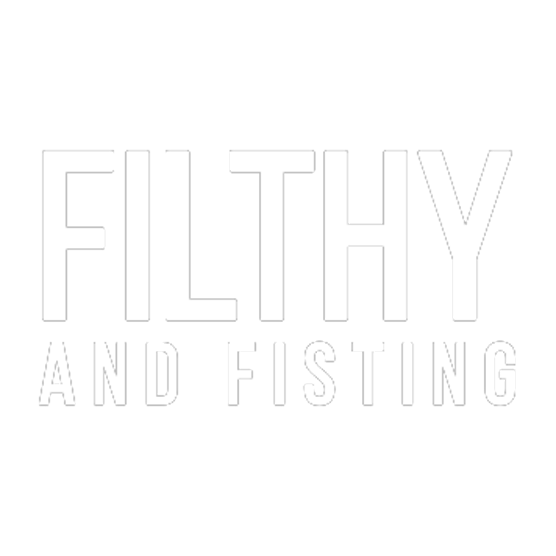 Filthy And Fisting