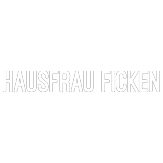 Hausfrau Ficken