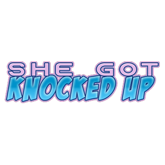 She Got Knocked Up